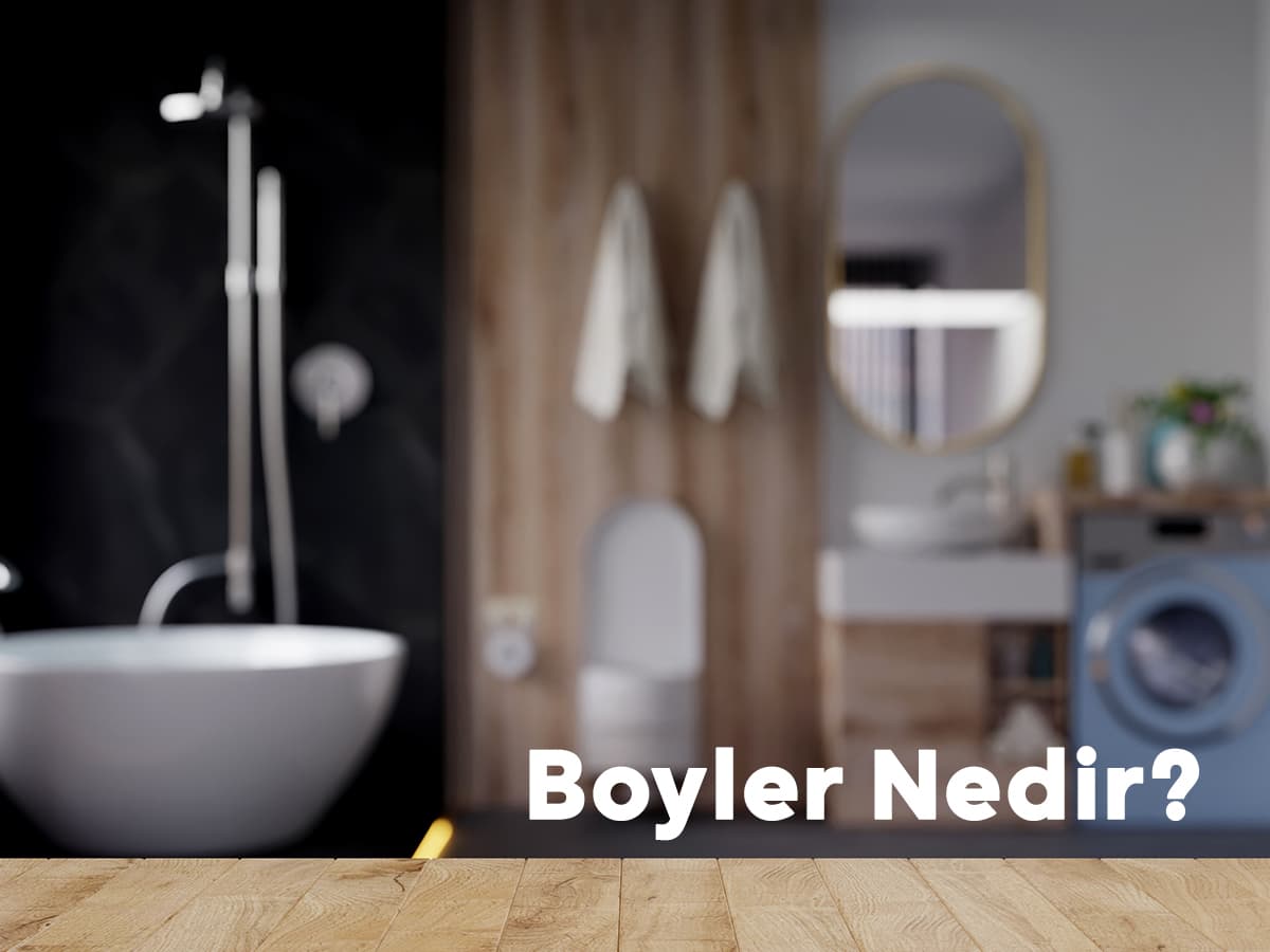 Boyler Nedir- Giris Gorsel