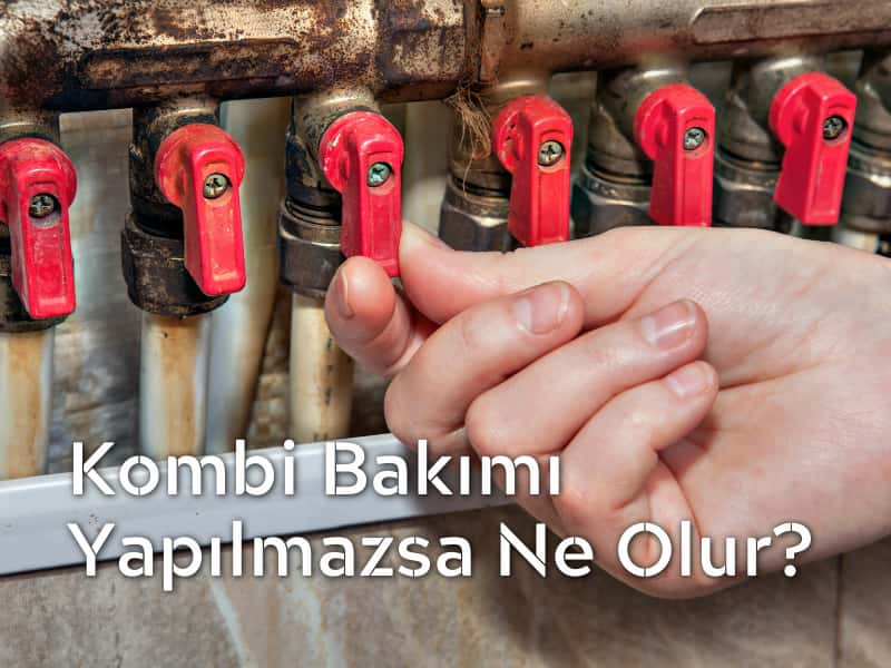 kombi bakımı yapılmazsa nolur